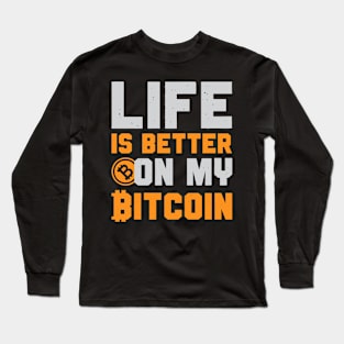 Life Is Better on Bitcoin Long Sleeve T-Shirt